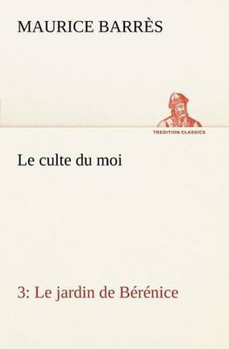 Cover image for Le culte du moi 3 Le jardin de Berenice