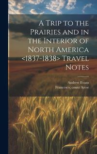 Cover image for A Trip to the Prairies and in the Interior of North America Travel Notes