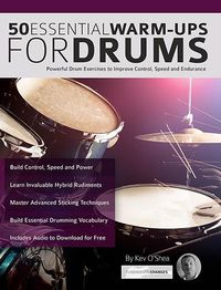 Cover image for 50 Essential Warm-Ups for Drums: Powerful Drum Exercises to Improve Control, Speed and Endurance (Learn to Play Drums)