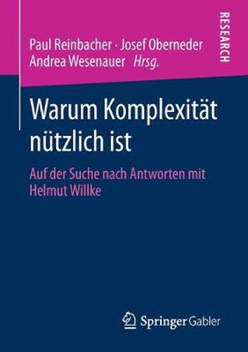 Cover image for Warum Komplexitat Nutzlich Ist: Auf Der Suche Nach Antworten Mit Helmut Willke