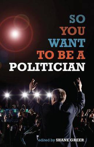 Cover image for So You Want to be A Politician...