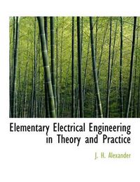 Cover image for Elementary Electrical Engineering in Theory and Practice