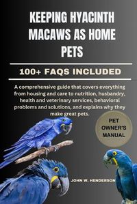 Cover image for Keeping Hyacinth Macaws as Home Pets