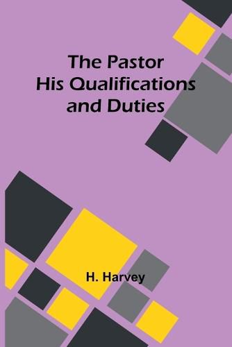 Cover image for The Pastor His Qualifications and Duties