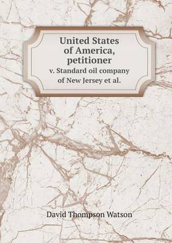 United States of America, Petitioner V. Standard Oil Company of New Jersey et al.