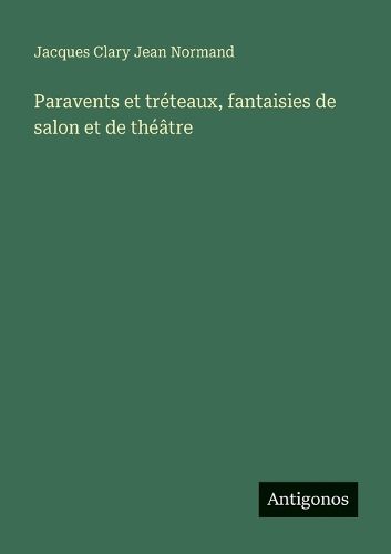 Cover image for Paravents et treteaux, fantaisies de salon et de theatre