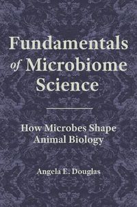 Cover image for Fundamentals of Microbiome Science: How Microbes Shape Animal Biology