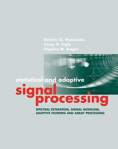 Cover image for Statistical and Adaptive Signal Processing: Spectral Estimation, Signal Modeling, Adaptive Filtering and Array Processing