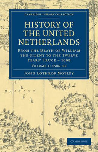 Cover image for History of the United Netherlands: From the Death of William the Silent to the Twelve Years' Truce - 1609