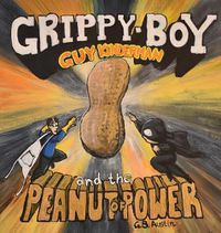 Cover image for Guy Kinderman, Grippy Boy, and the Peanut of Power