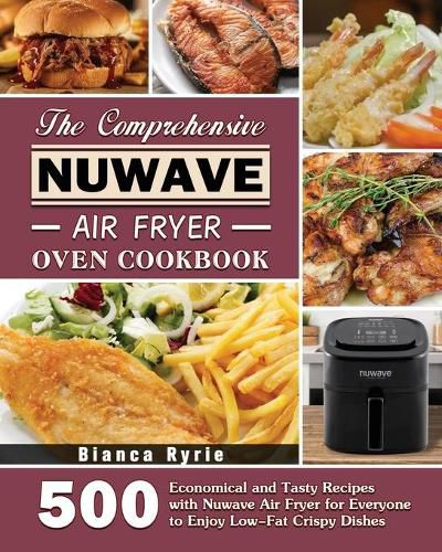 Cover image for The Comprehensive Nuwave Air Fryer Oven Cookbook