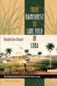 Cover image for From Rainforest to Cane Field in Cuba: An Environmental History since 1492
