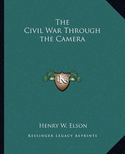 Cover image for The Civil War Through the Camera