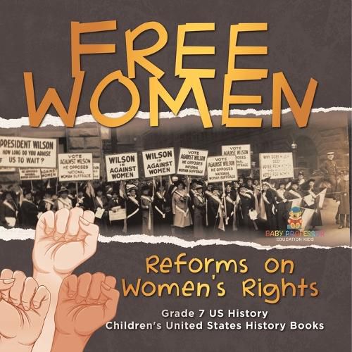 Cover image for Free Women Reforms on Women's Rights Grade 7 US History Children's United States History Books
