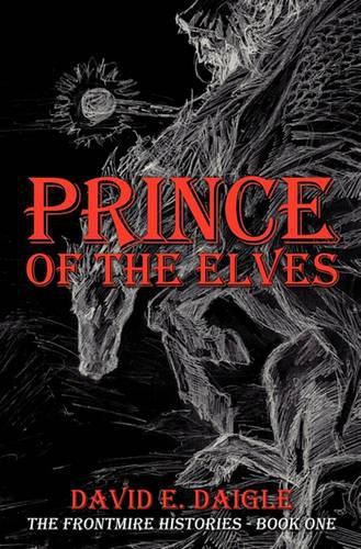 Prince of the Elves: The Frontmire Histories - Book I