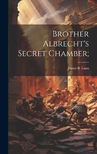 Brother Albrecht's Secret Chamber;