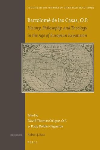 Bartolome de las Casas, O.P.: History, Philosophy, and Theology in the Age of European Expansion