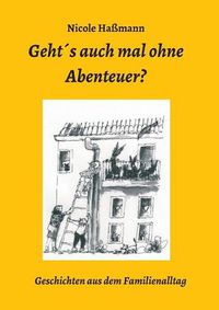 Cover image for Gehts auch mal ohne Abenteuer?