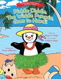 Cover image for Piddle Diddle, The Widdle Penguin, Goes to Hawaii: The Adventures of Piddle Diddle, The Widdle Penguin