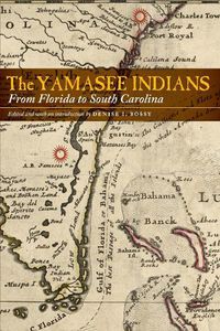 Cover image for The Yamasee Indians: From Florida to South Carolina