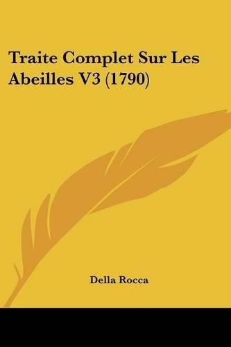 Cover image for Traite Complet Sur Les Abeilles V3 (1790)