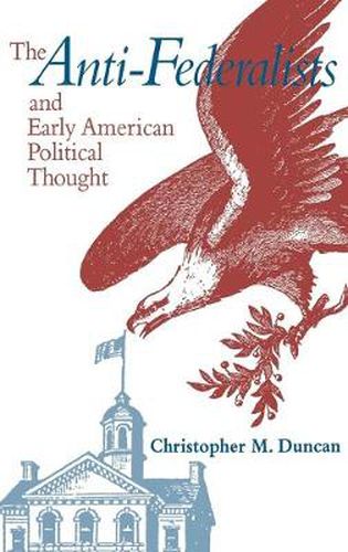 Cover image for The Anti-Federalists and Early American Political Thought