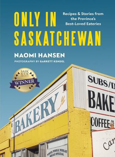 Cover image for Only in Saskatchewan: Recipes & Stories from the Province's Best-Loved Eaterie