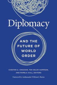 Cover image for Diplomacy and the Future of World Order