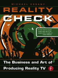 Cover image for Reality Check: The Business and Art of Producing Reality TV: The Business and Art of Producing Reality TV