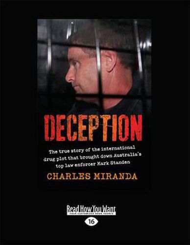 Cover image for Deception: The True Story of the International Drug Plot that Brought Down Australia's Top Law Enforcer Mark Standen