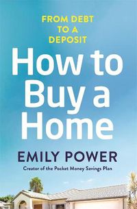 Cover image for How to Buy a Home: From Debt to a Deposit