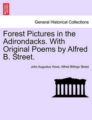 Cover image for Forest Pictures in the Adirondacks. with Original Poems by Alfred B. Street.