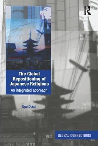 Cover image for The Global Repositioning of Japanese Religions: An integrated approach