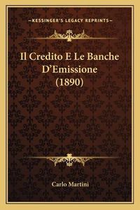 Cover image for Il Credito E Le Banche D'Emissione (1890)