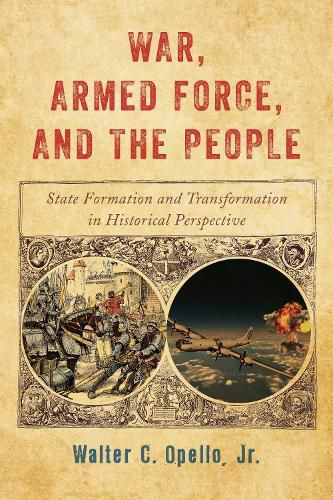 Cover image for War, Armed Force, and the People: State Formation and Transformation in Historical Perspective