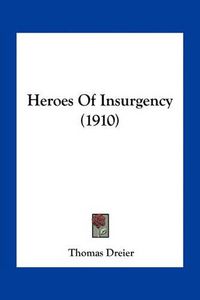 Cover image for Heroes of Insurgency (1910)