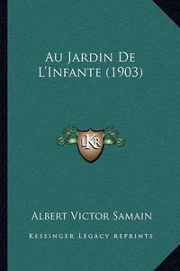 Cover image for Au Jardin de L'Infante (1903)