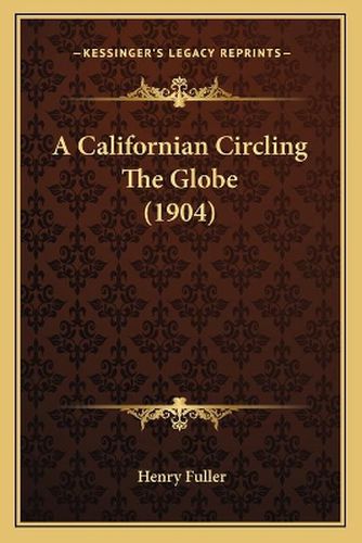 Cover image for A Californian Circling the Globe (1904)