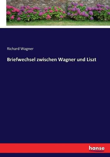 Briefwechsel zwischen Wagner und Liszt