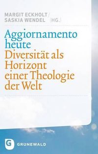 Cover image for Aggiornamento Heute: Diversitat ALS Horizont Einer Theologie Der Welt