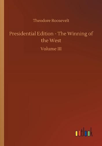 Presidential Edition - The Winning of the West