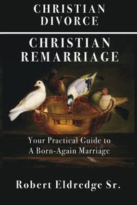 Cover image for Christian Divorce Christian Remarriage