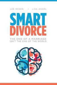 Cover image for Smart Divorce: The End of a Marriage Isn't the End of the World