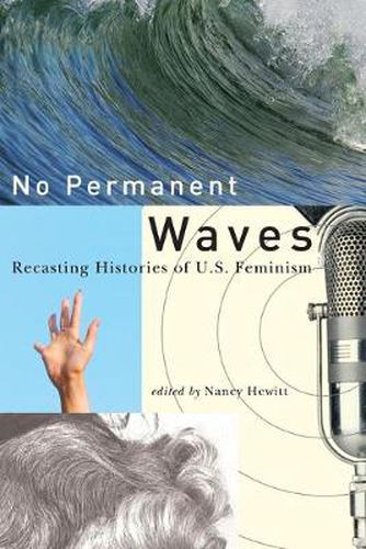 Cover image for NO PERMANENT WAVES: Recasting Histories of U.S. Feminism
