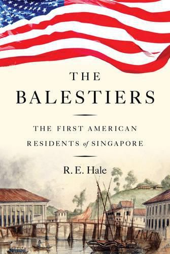 The Balestiers: The First American Residents of Singapore