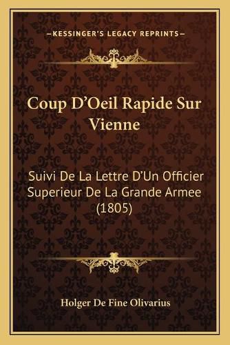 Cover image for Coup D'Oeil Rapide Sur Vienne: Suivi de La Lettre D'Un Officier Superieur de La Grande Armee (1805)