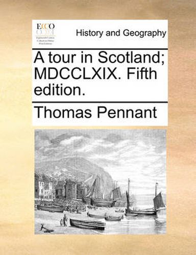 Cover image for A Tour in Scotland; MDCCLXIX. Fifth Edition.