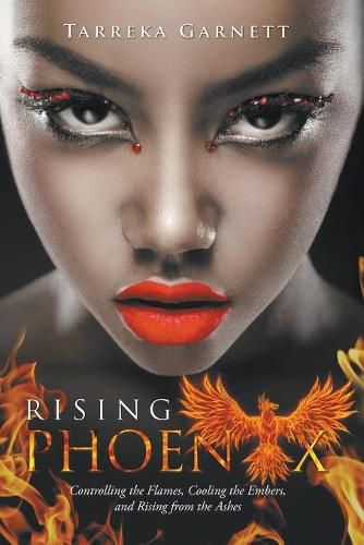 Cover image for Rising Phoenix: Controlling the Flames, Cooling the Embers and Rising from the Ashes