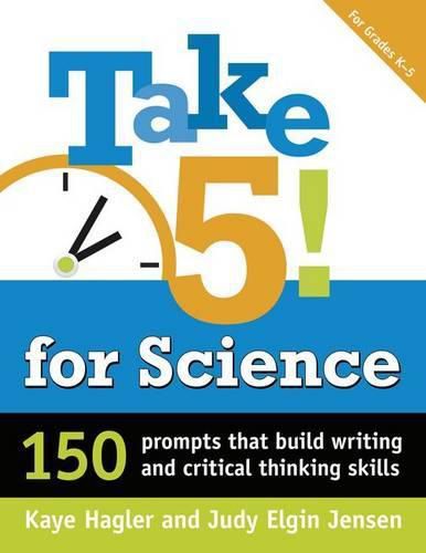 Cover image for Take Five! for Science: 150 Prompts That Build Writing and Critical-Thinking Skills