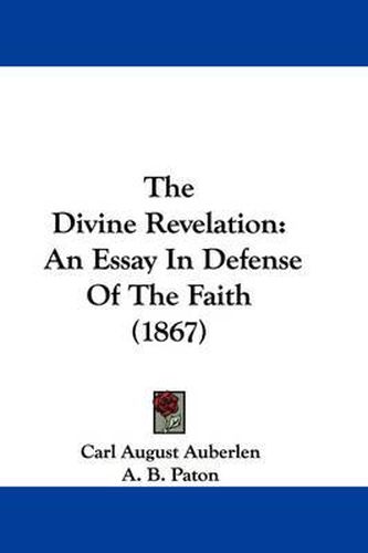 Cover image for The Divine Revelation: An Essay in Defense of the Faith (1867)